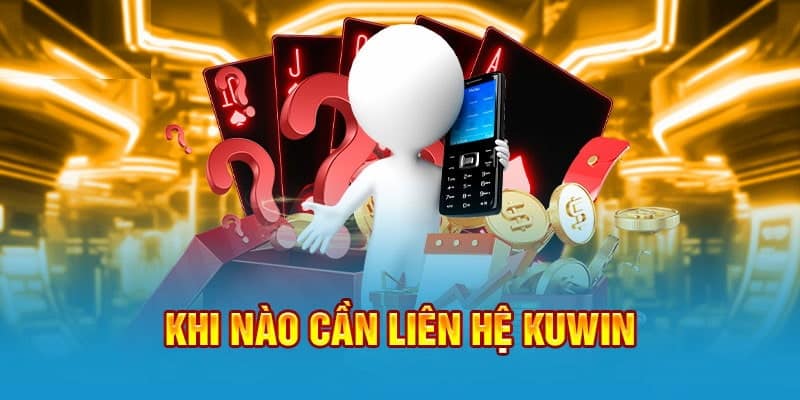 Chỉ cần gặp trục trặc khi ghé thăm nhà cái đều có thể liên lạc với đội ngũ Kuwin