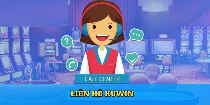 Kuwin cung cấp nhiều kênh kết nối để hội viên tự do lựa chọn khi gặp vấn đề tại nhà cái