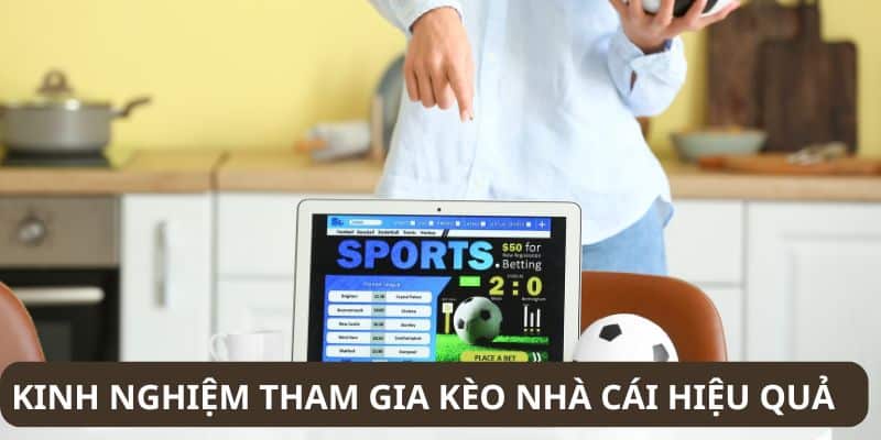 Kinh nghiệm tham gia kèo thắng lớn và hiệu quả