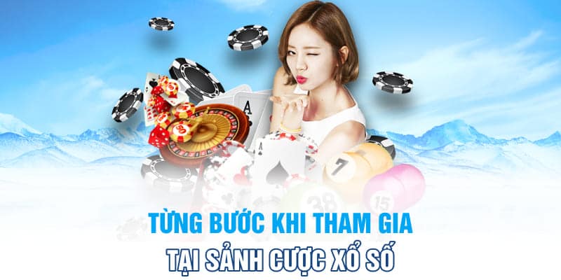 Từng bước khi tham gia tại sảnh cược xổ số